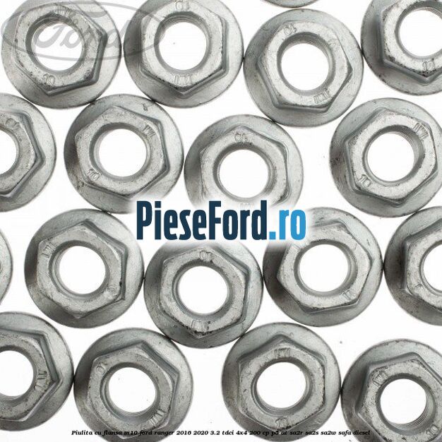 Piulita cu flansa M10 Ford Ranger 2016-2020 3.2 TDCi 4x4 200 cp P5-AT, SA2R, SA2S, SA2W, SAFA diesel