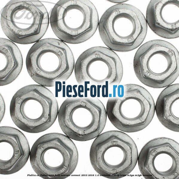 Piulita cu flansa M10 Ford Tourneo Connect 2013-2018 1.0 EcoBoost 100 cp B3GA, M2GA, M2GB benzina