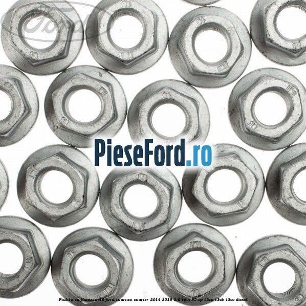 Piulita cu flansa M10 Ford Tourneo Courier 2014-2018 1.6 TDCi 95 cp T3CA, T3CB, T3CC diesel