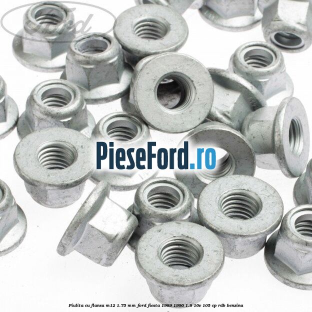 Piulita cu flansa M12 1.75 mm Ford Fiesta 1989-1996 1.8 16V 105 cp RDB benzina