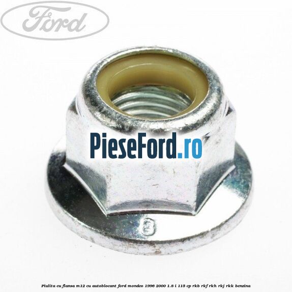 Piulita cu flansa M12 cu autoblocant Ford Mondeo 1996-2000 1.8 i 115 cp