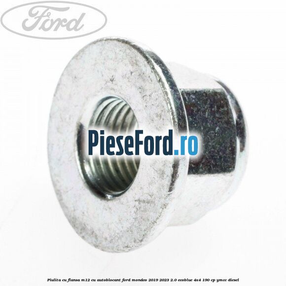 Piulita cu flansa M12 cu autoblocant Ford Mondeo 2019-2023 2.0 EcoBlue 4x4 190 cp Piulita cu flansa M12 cu autoblocant Ford Mondeo 2019-2023 2.0 EcoBlue 4x4 190 cp YMCC diesel