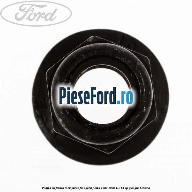 Piulita cu flansa M12 punte fata Ford Fiesta 1989-1996 1.1 54 cp GUD, GUE benzina
