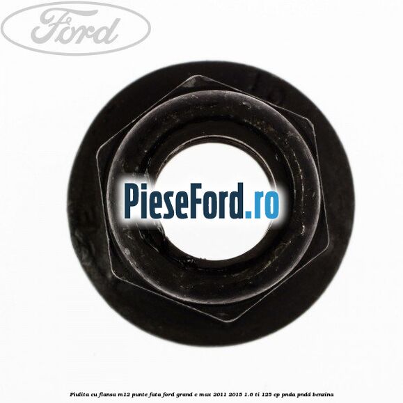 Piulita cu flansa M12 punte fata Ford Grand C-Max 2011-2015 1.6 Ti 125 cp PNDA, PNDD benzina