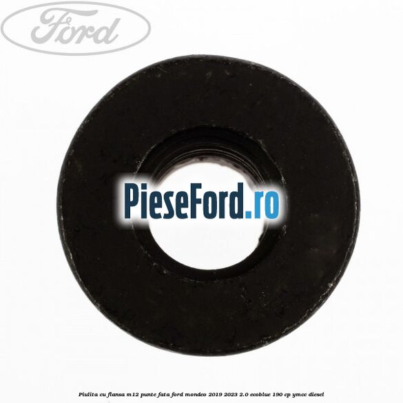 Piulita cu flansa M12 punte fata Ford Mondeo 2019-2023 2.0 EcoBlue 190 cp YMCC diesel