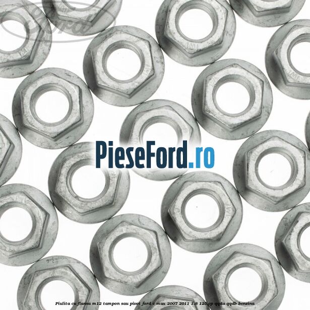 Piulita cu flansa M12 tampon sau pivot Ford C-Max 2007-2011 1.8 125 cp QQDA, QQDB benzina