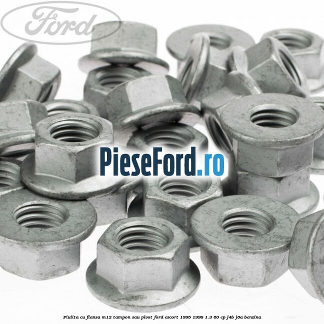 Piulita cu flansa M12 tampon sau pivot Ford Escort 1995-1998 1.3 60 cp J4B, J6A benzina