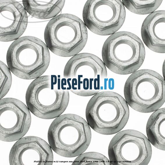 Piulita cu flansa M12 tampon sau pivot Ford Fiesta 1989-1996 1.6 90 cp Piulita cu flansa M12 tampon sau pivot Ford Fiesta 1989-1996 1.6 90 cp L1G1 benzina