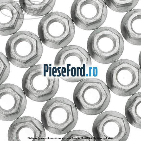 Piulita cu flansa M12 tampon sau pivot Ford Fiesta 2005-2008 1.4 TDCi 68 cp N4JB diesel