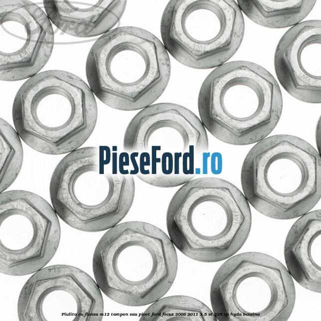 Piulita cu flansa M12 tampon sau pivot Ford Focus 2008-2011 2.5 ST 225 cp HYDA benzina
