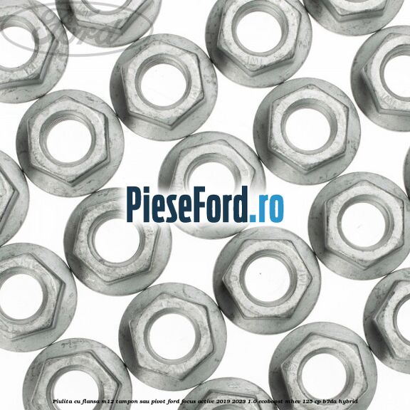 Piulita cu flansa M12 tampon sau pivot Ford Focus Active 2019-2023 1.0 EcoBoost mHEV 125 cp B7DA Hybrid