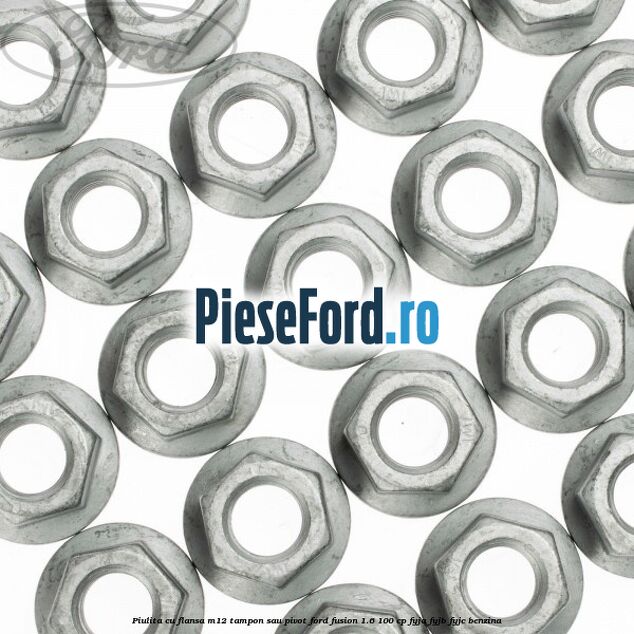 Piulita cu flansa M12 tampon sau pivot Ford Fusion 1.6 100 cp Piulita cu flansa M12 tampon sau pivot Ford Fusion 1.6 100 cp FYJA, FYJB, FYJC benzina