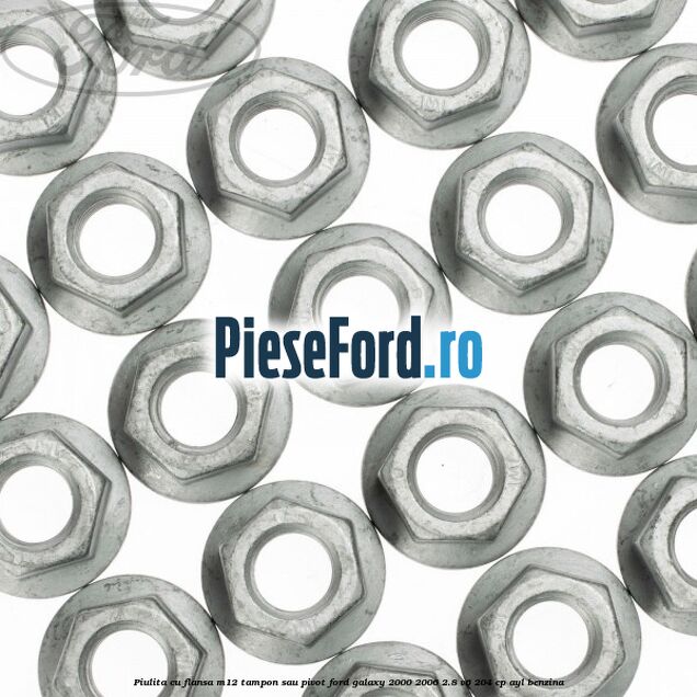 Piulita cu flansa M12 tampon sau pivot Ford Galaxy 2000-2006 2.8 V6 204 cp Piulita cu flansa M12 tampon sau pivot Ford Galaxy 2000-2006 2.8 V6 204 cp AYL benzina