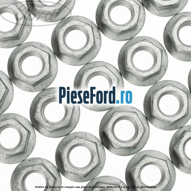 Piulita cu flansa M12 tampon sau pivot Ford Mondeo 2000-2007 1.8 SCi 130 cp CFBA benzina