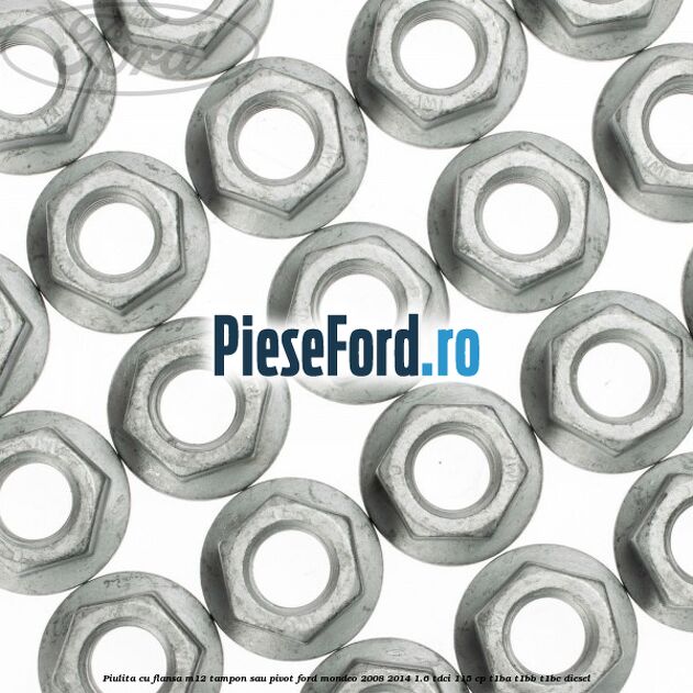 Piulita cu flansa M12 tampon sau pivot Ford Mondeo 2008-2014 1.6 TDCi 115 cp T1BA, T1BB, T1BC diesel