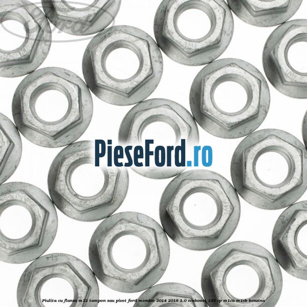 Piulita cu flansa M12 tampon sau pivot Ford Mondeo 2014-2018 1.0 EcoBoost 125 cp Piulita cu flansa M12 tampon sau pivot Ford Mondeo 2014-2018 1.0 EcoBoost 125 cp M1CA, M1CB benzina
