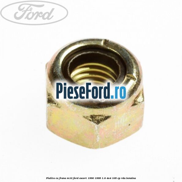 Piulita cu frana M10 Ford Escort 1990-1995 1.8 4x4 105 cp Piulita cu frana M10 Ford Escort 1990-1995 1.8 4x4 105 cp RDA benzina