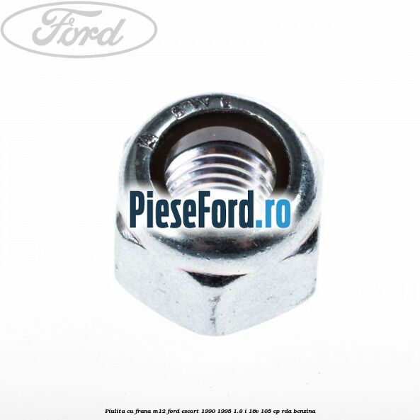 Piulita cu frana M12 Ford Escort 1990-1995 1.8 i 16V 105 cp Piulita cu frana M12 Ford Escort 1990-1995 1.8 i 16V 105 cp RDA benzina