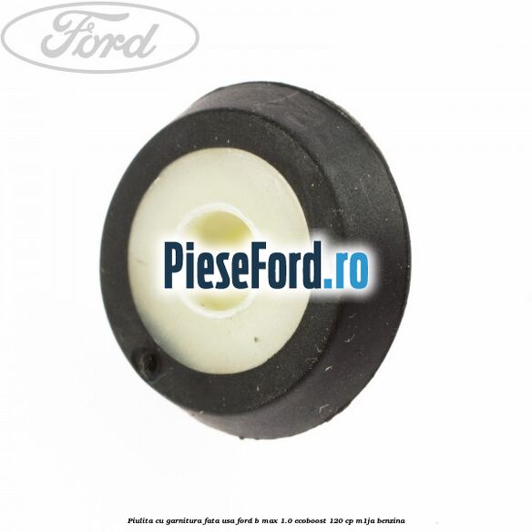 Piulita cu garnitura fata usa Ford B-Max 1.0 EcoBoost 120 cp M1JA benzina