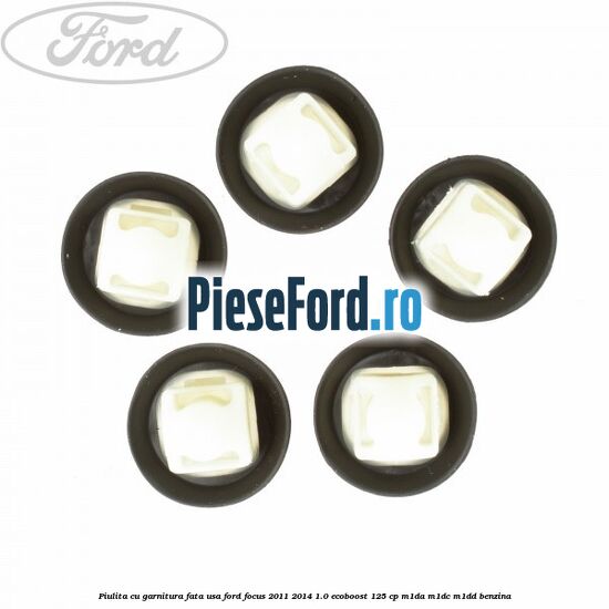 Piulita cu garnitura fata usa Ford Focus 2011-2014 1.0 EcoBoost 125 cp Piulita cu garnitura fata usa Ford Focus 2011-2014 1.0 EcoBoost 125 cp M1DA, M1DC, M1DD benzina