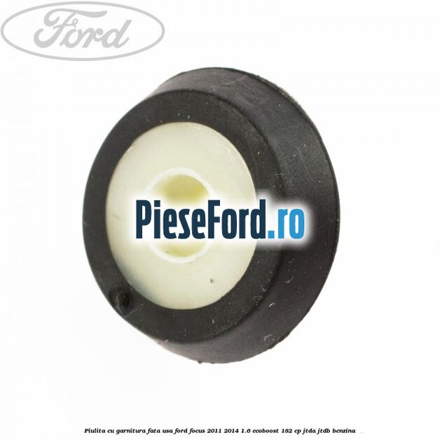 Piulita cu garnitura fata usa Ford Focus 2011-2014 1.6 EcoBoost 182 cp JTDA, JTDB benzina