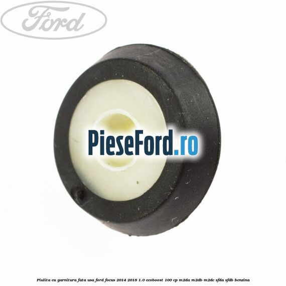 Piulita cu garnitura fata usa Ford Focus 2014-2018 1.0 EcoBoost 100 cp Piulita cu garnitura fata usa Ford Focus 2014-2018 1.0 EcoBoost 100 cp M2DA, M2DB, M2DC, SFDA, SFDB benzina