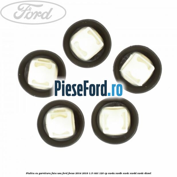 Piulita cu garnitura fata usa Ford Focus 2014-2018 1.5 TDCi 120 cp XWDA, XWDB, XWDC, XWDD, XWDE diesel