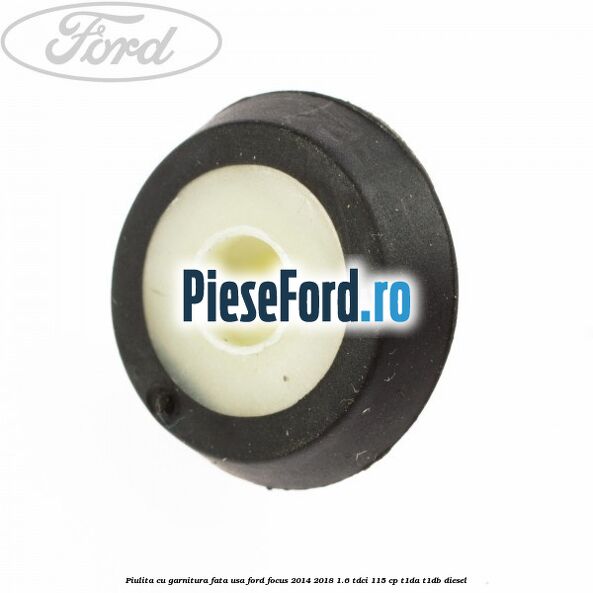 Piulita cu garnitura fata usa Ford Focus 2014-2018 1.6 TDCi 115 cp T1DA, T1DB diesel