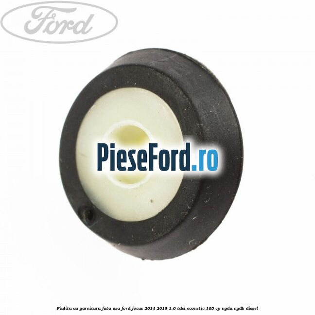 Piulita cu garnitura fata usa Ford Focus 2014-2018 1.6 TDCi ECOnetic 105 cp NGDA, NGDB diesel