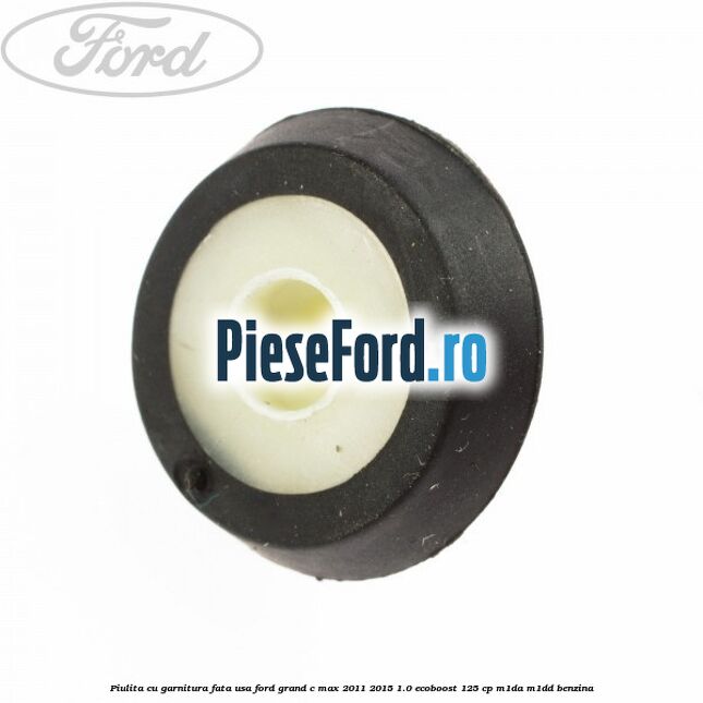 Piulita cu garnitura fata usa Ford Grand C-Max 2011-2015 1.0 EcoBoost 125 cp Piulita cu garnitura fata usa Ford Grand C-Max 2011-2015 1.0 EcoBoost 125 cp M1DA, M1DD benzina