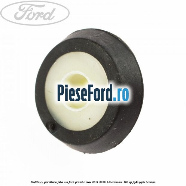 Piulita cu garnitura fata usa Ford Grand C-Max 2011-2015 1.6 EcoBoost 150 cp JQDA, JQDB benzina