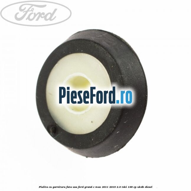 Piulita cu garnitura fata usa Ford Grand C-Max 2011-2015 2.0 TDCi 136 cp UKDB diesel