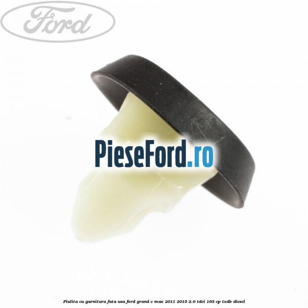 Piulita cu garnitura fata usa Ford Grand C-Max 2011-2015 2.0 TDCi 163 cp Piulita cu garnitura fata usa Ford Grand C-Max 2011-2015 2.0 TDCi 163 cp TXDB diesel