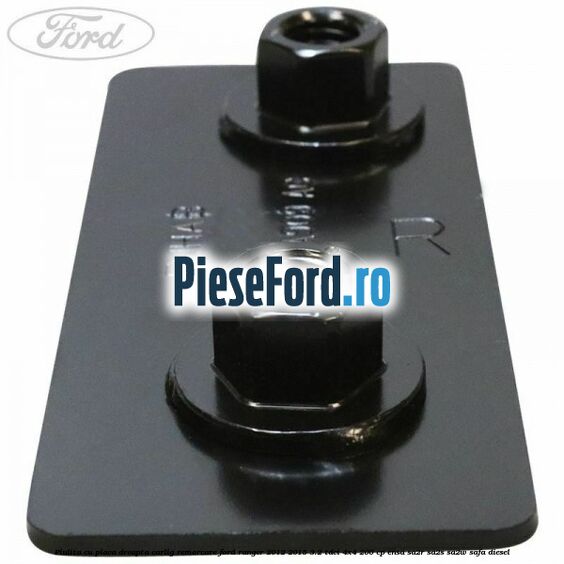 Piulita cu placa dreapta carlig remorcare Ford Ranger 2012-2015 3.2 TDCi 4x4 200 cp ENSA, SA2R, SA2S, SA2W, SAFA diesel