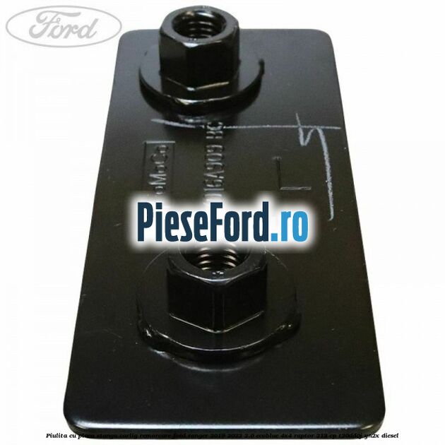 Piulita cu placa stanga carlig remorcare Ford Ranger 2019-2022 2.0 EcoBlue 4x4 Raptor 213 cp T20DD0J, YN2X diesel