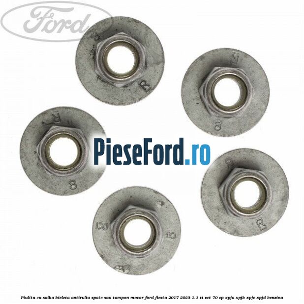 Piulita cu saiba bieleta antiruliu spate sau tampon motor Ford Fiesta 2017-2023 1.1 Ti-VCT 70 cp XPJA, XPJB, XPJC, XPJD benzina