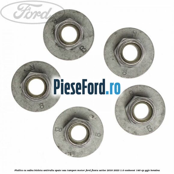 Piulita cu saiba bieleta antiruliu spate sau tampon motor Ford Fiesta Active 2018-2023 1.0 EcoBoost 140 cp YYJE benzina
