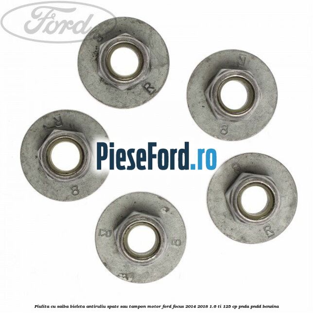 Piulita cu saiba bieleta antiruliu spate sau tampon motor Ford Focus 2014-2018 1.6 Ti 125 cp PNDA, PNDD benzina