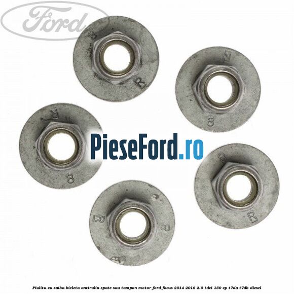 Piulita cu saiba bieleta antiruliu spate sau tampon motor Ford Focus 2014-2018 2.0 TDCi 150 cp Piulita cu saiba bieleta antiruliu spate sau tampon motor Ford Focus 2014-2018 2.0 TDCi 150 cp T7DA, T7DB diesel