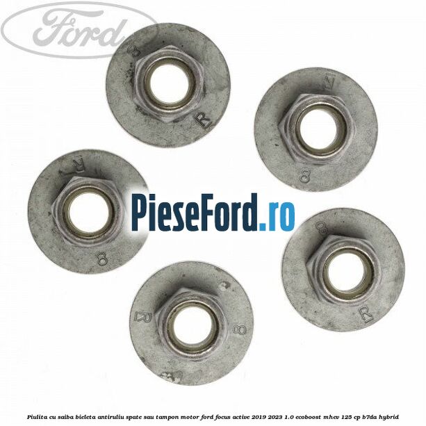 Piulita cu saiba bieleta antiruliu spate sau tampon motor Ford Focus Active 2019-2023 1.0 EcoBoost mHEV 125 cp B7DA Hybrid