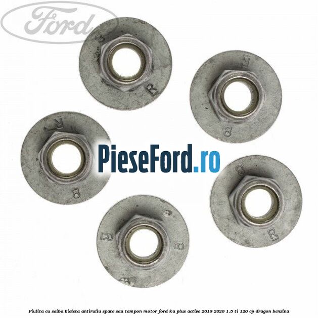 Piulita cu saiba bieleta antiruliu spate sau tampon motor Ford Ka plus Active 2019-2020 1.5 Ti 120 cp dragon benzina
