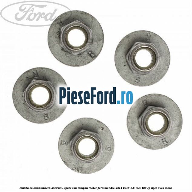 Piulita cu saiba bieleta antiruliu spate sau tampon motor Ford Mondeo 2014-2018 1.5 TDCi 120 cp UGCC, XUCA diesel