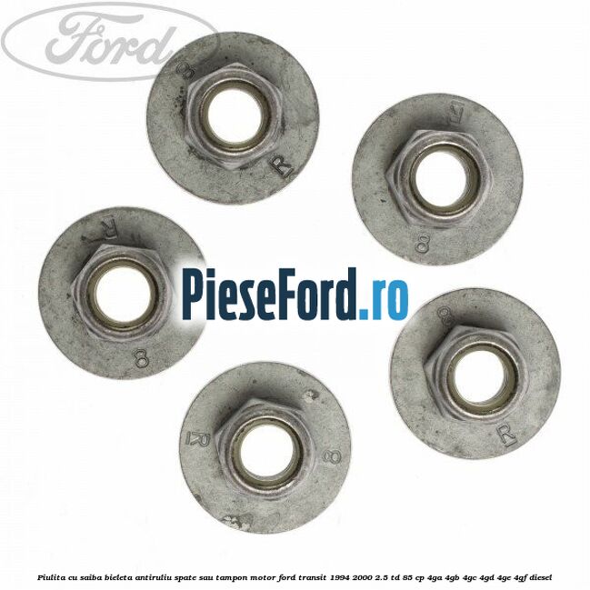 Piulita cu saiba bieleta antiruliu spate sau tampon motor Ford Transit 1994-2000 2.5 TD 85 cp 4GA, 4GB, 4GC, 4GD, 4GE, 4GF diesel