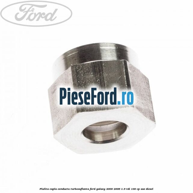 Piulita cupla conducta turbosuflanta Ford Galaxy 2000-2006 1.9 TDI 130 cp ASZ diesel