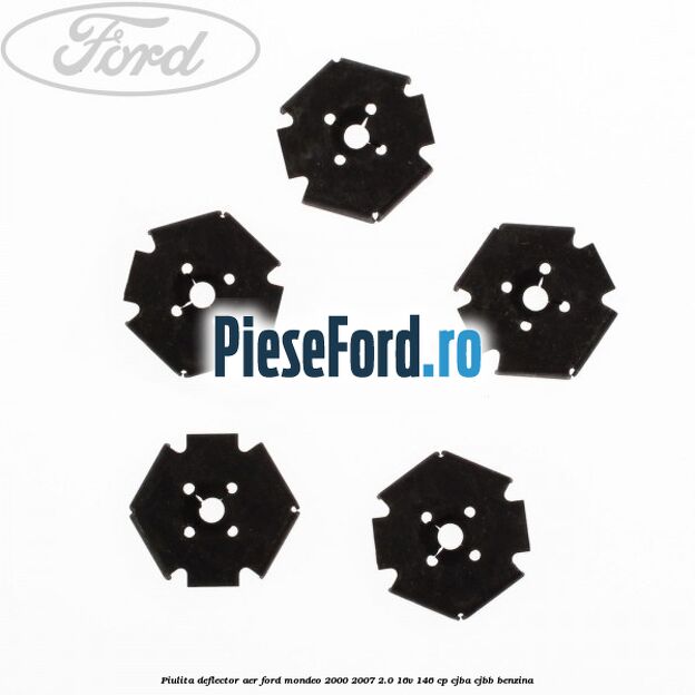 Piulita deflector aer Ford Mondeo 2000-2007 2.0 16V 146 cp CJBA, CJBB benzina