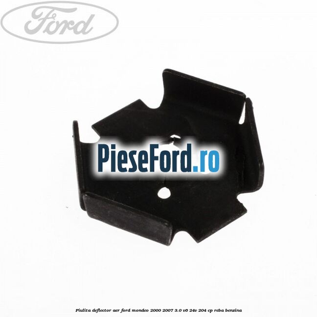 Piulita deflector aer Ford Mondeo 2000-2007 3.0 V6 24V 204 cp REBA benzina