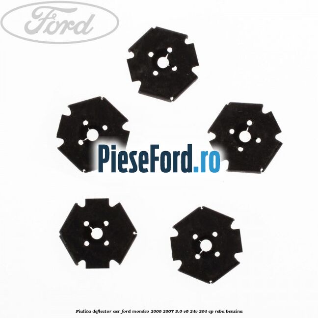 Piulita deflector aer Ford Mondeo 2000-2007 3.0 V6 24V 204 cp REBA benzina
