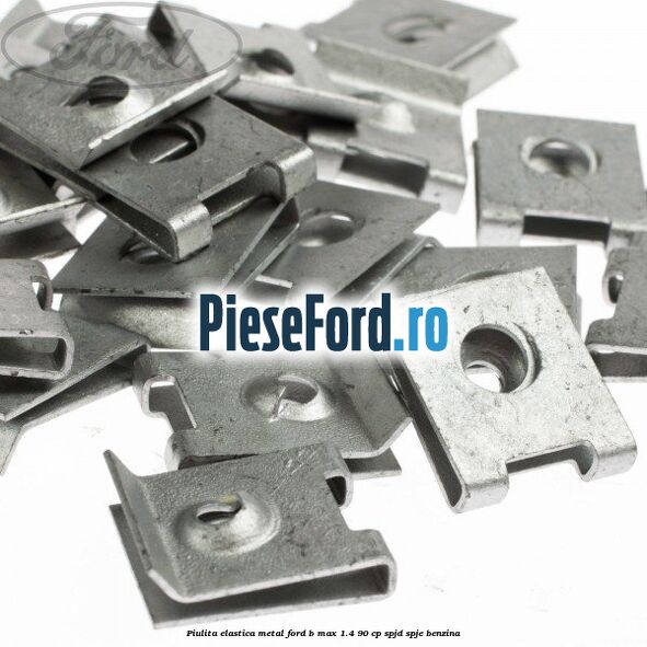 Piulita elastica metal Ford B-Max 1.4 90 cp SPJD, SPJE benzina