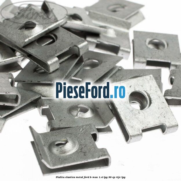 Piulita elastica metal Ford B-Max 1.4 LPG 90 cp RTJC LPG