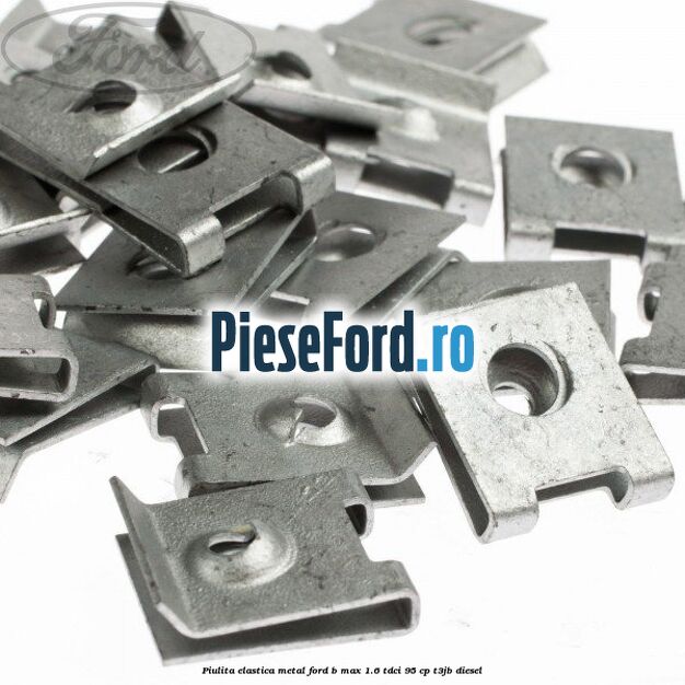 Piulita elastica metal Ford B-Max 1.6 TDCi 95 cp T3JB diesel